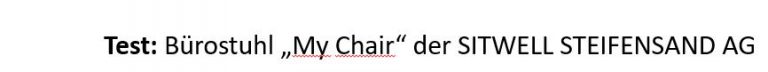 Test: Bürostuhl „My Chair“ der SITWELL STEIFENSAND AG Bürostuhl „My Chair“ der SITWELL STEIFENSAND AG